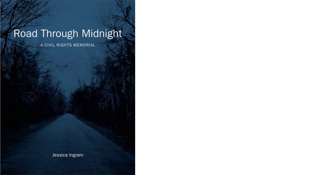 Book cover of Road Through Midnight: A Civil Rights Memorial, by Jessica Ingram’s (Photography 2003).