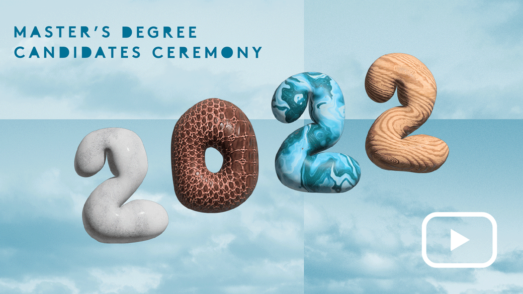 White block text reads “Master’s Degree Candidates Ceremony” with balloon-like letters spelling “2022” against a blue duotone image of sky.