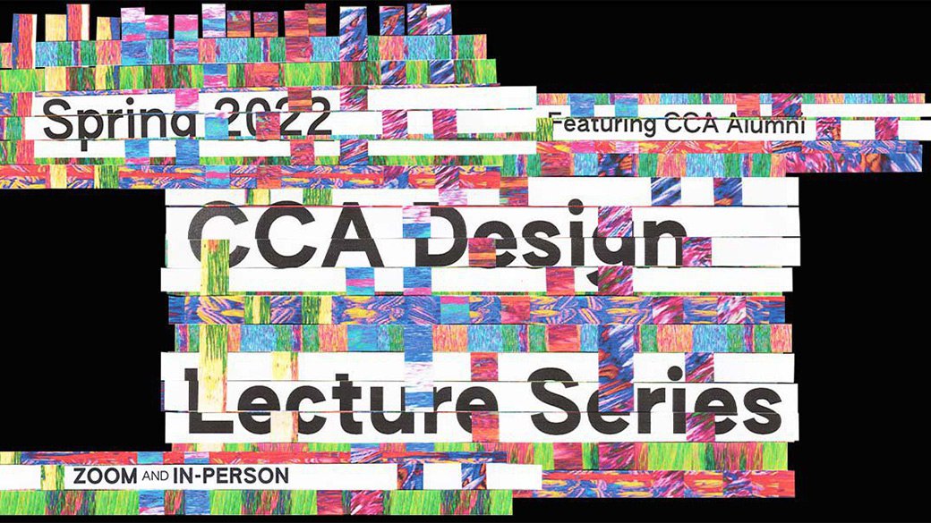 Colorful strips weave in and out of black lettering that reads Spring 2022 CCA Design Lecture Series.