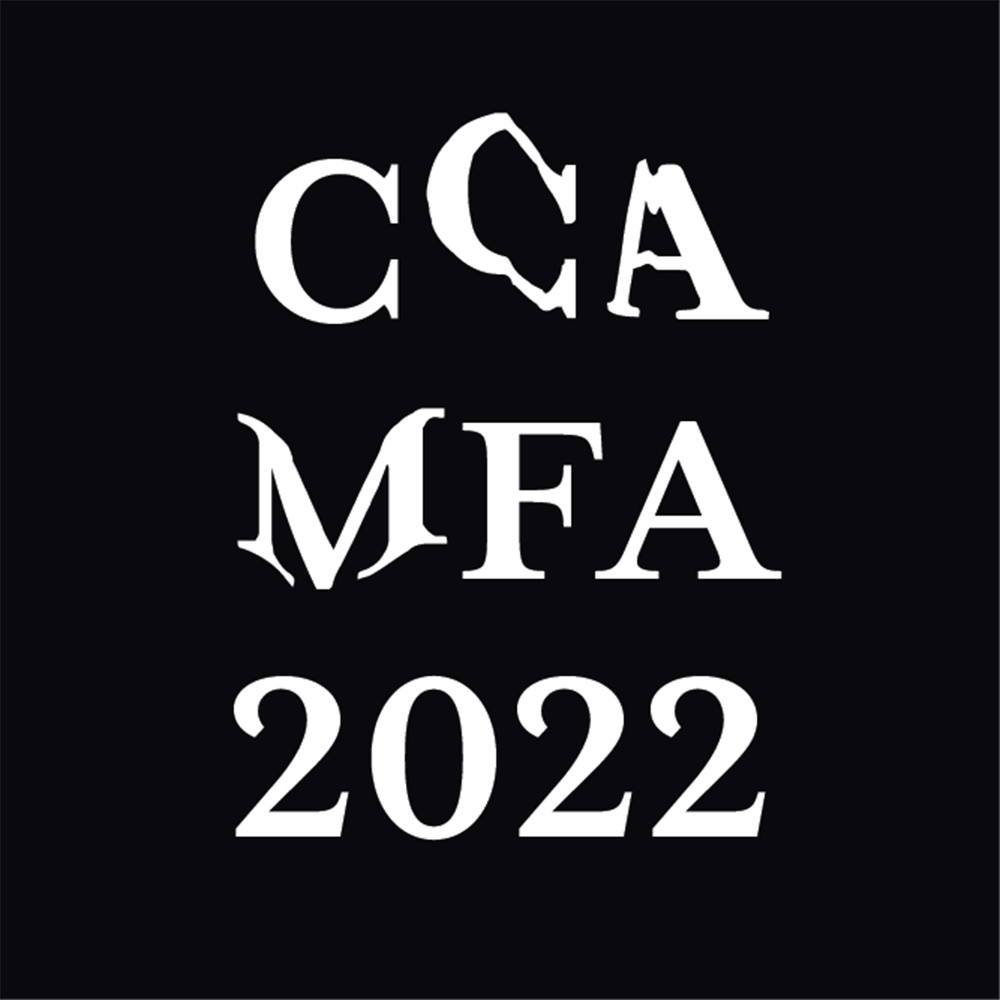 CCA presents the 2022 MFA Graduating Class Exhibition CCA